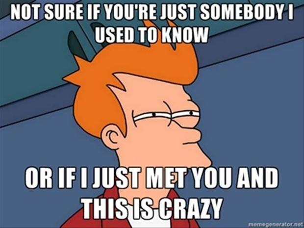 not sure if meme, i just met you and this is crazy