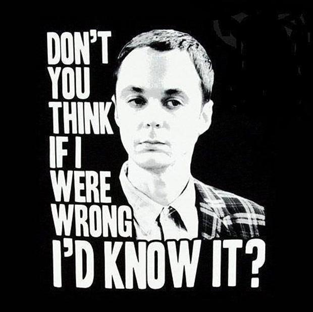 sheldon-cooper-if-i-was-wrong-i-would-know-it.jpg