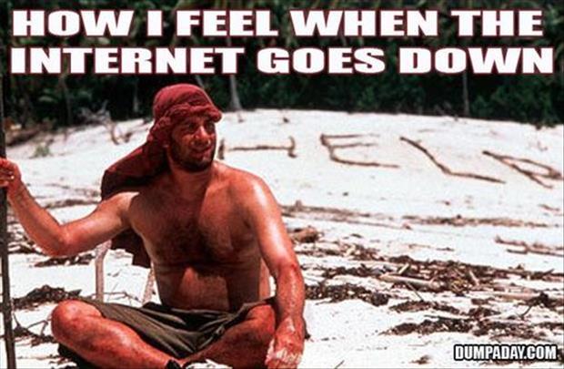 how i feel when the internet goes down