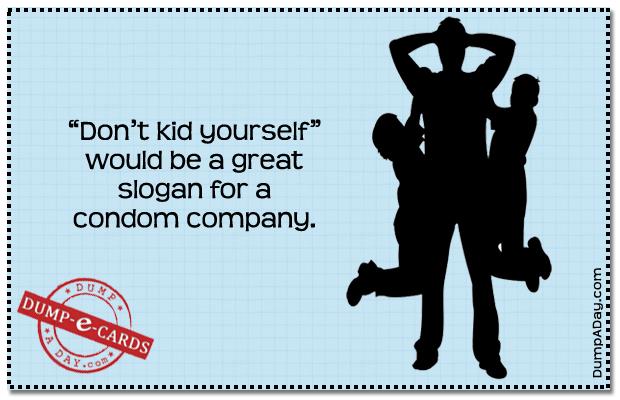 Don't kid yourself Dump E-card