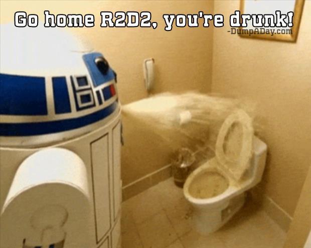 go home R2D2, you're drunk