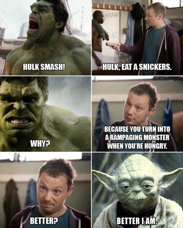 hulk needs to eat a snickers