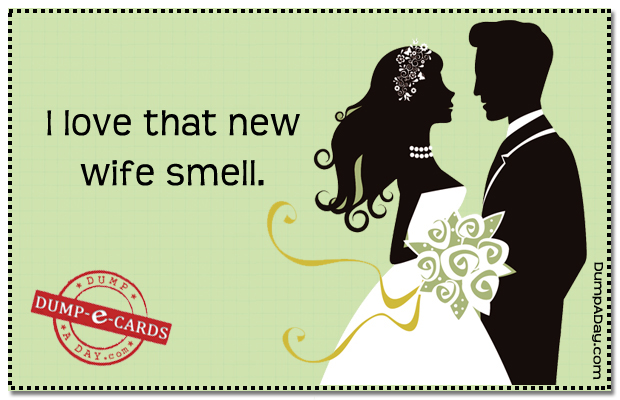 New Wife Dump-E-Card