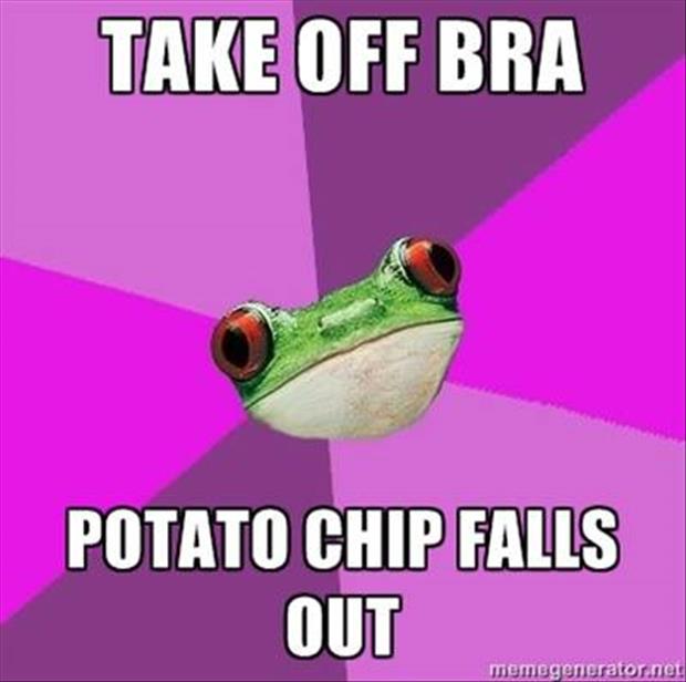 funny awkward moment when you take your bra off and a potato chip falls out