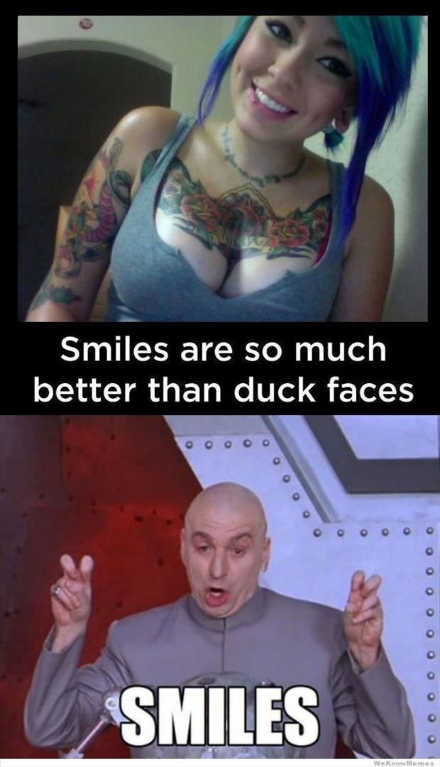 smiles are better than duck faces