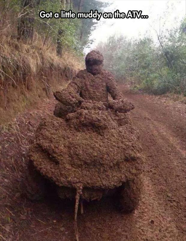 it got a little muddy on the atv