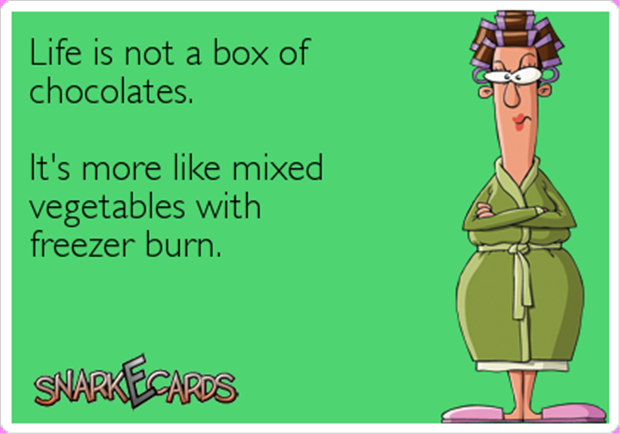life is not a box of chocolates