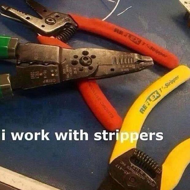 I work with strippers