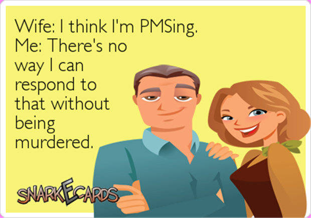 a pmsing wife