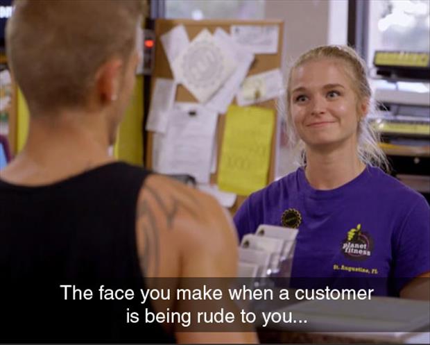 the face you make when a customer is being rude to you