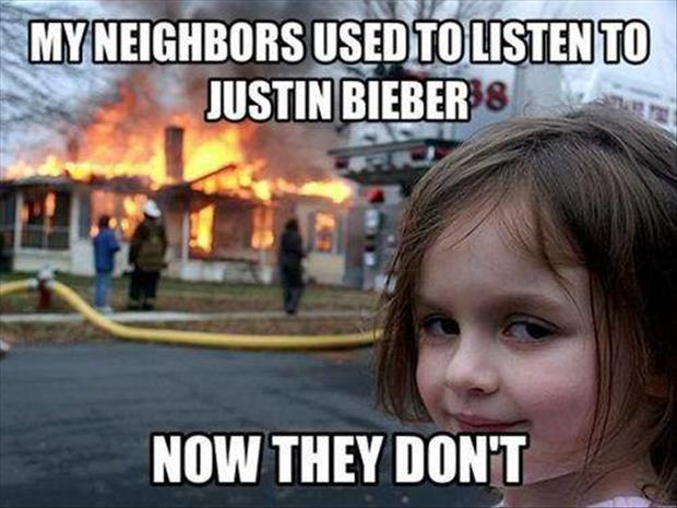 nighbors used to listen to justin bieber