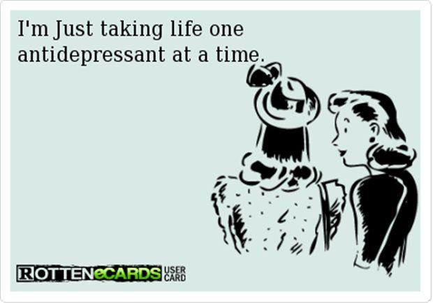 taking life one anti depresant at a time