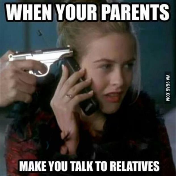 when your parents make you talk to relatives