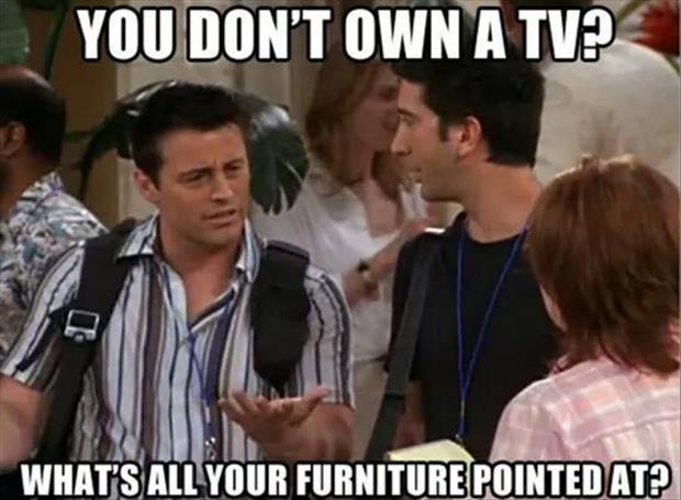 you don't own a tv