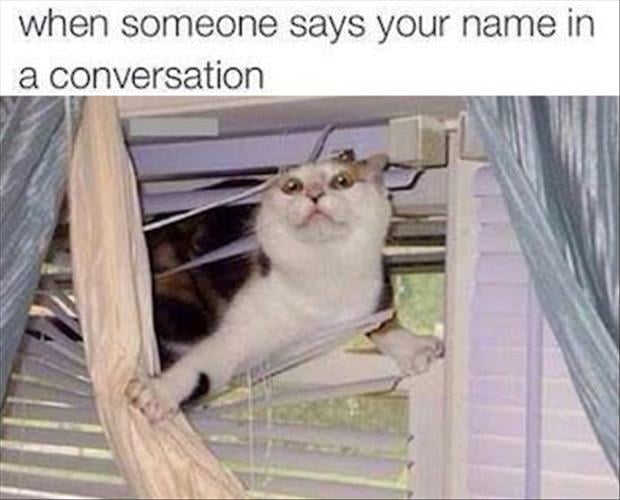 when someone says your name