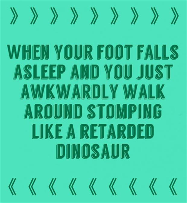 when your foot falls alseep