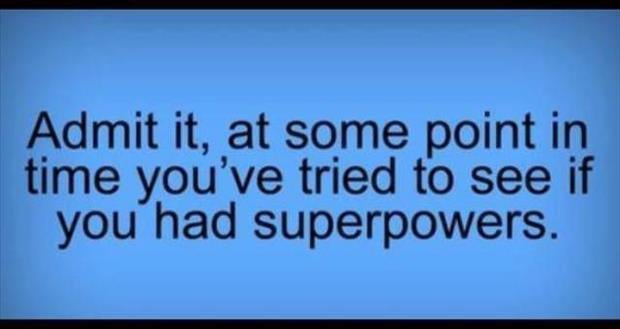 you have super powers