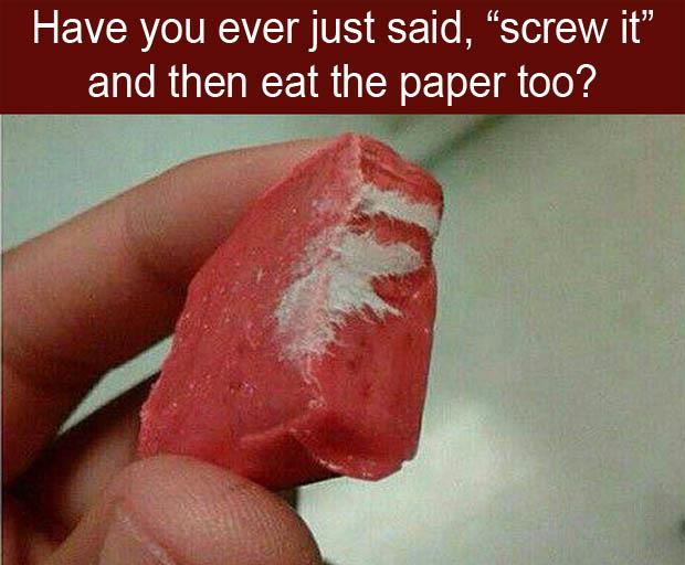 ever just eat the paper too
