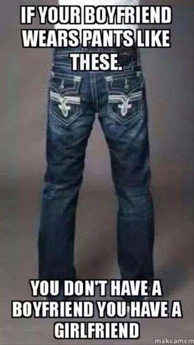 if your boyfriend has jeans like these