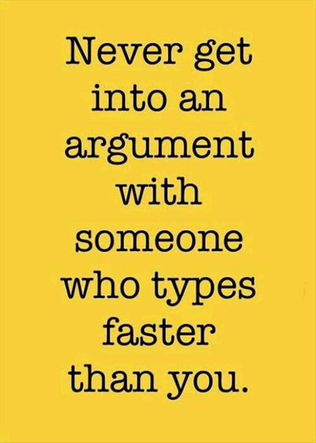 never argue with someone