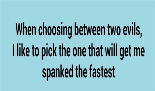 when choosing between two evils