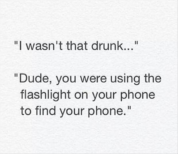 I wasn't that drunk