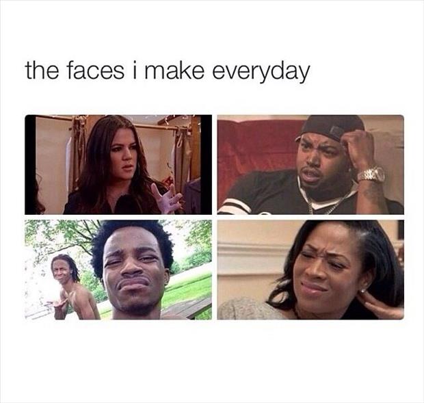 the faces I make everyday