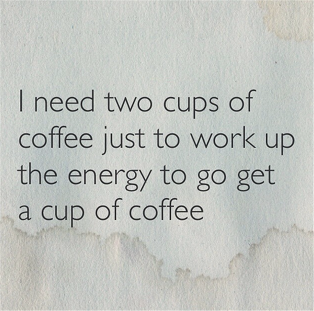 this is why I need coffee