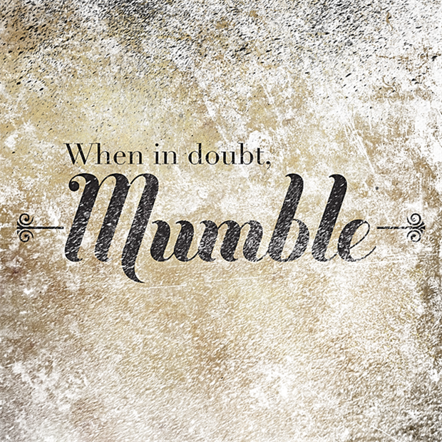 when in doubt mumble