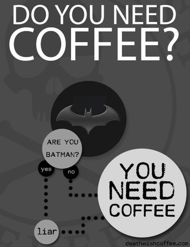 you need coffee