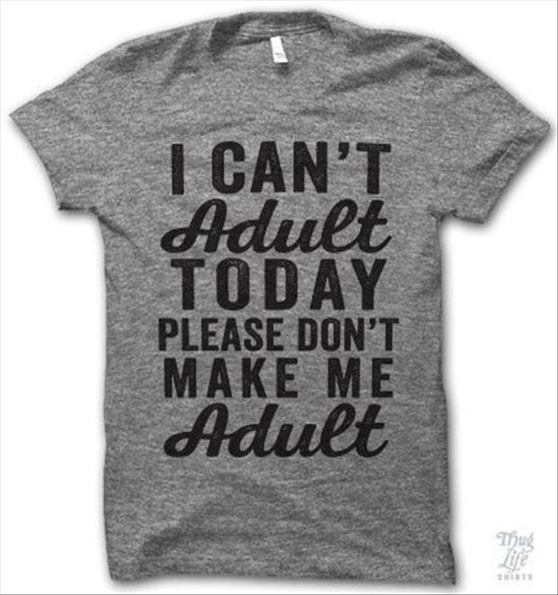 I can't adult today