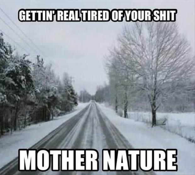 I'm getting real tired of your shit winter