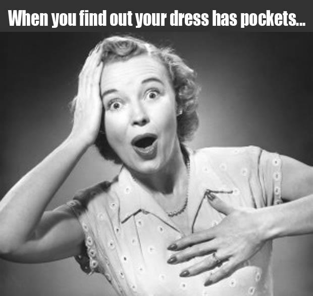 a when you find out your dress has pockets