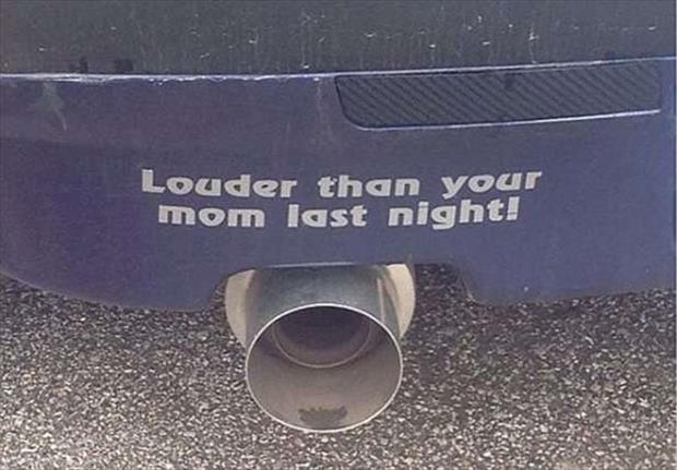 louder than your mom last night