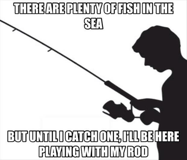 plenty of fish in the sea