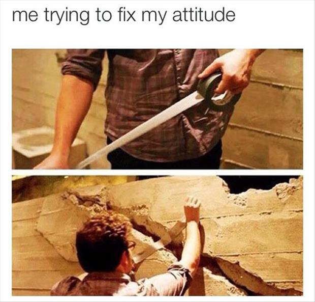 trying to fix my attitude