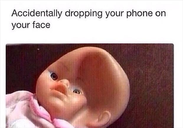 dropping your phone on your face