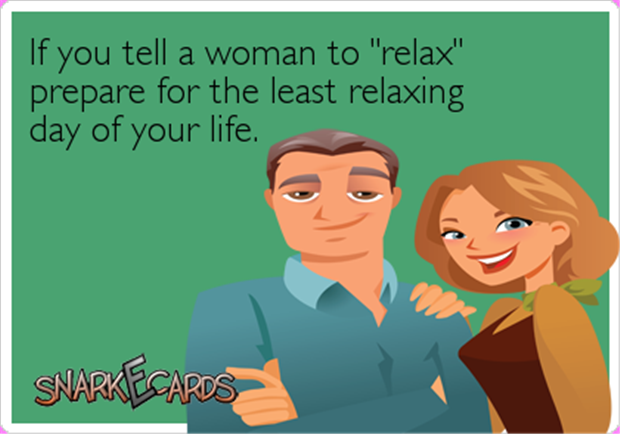 how to tell a woman to relax