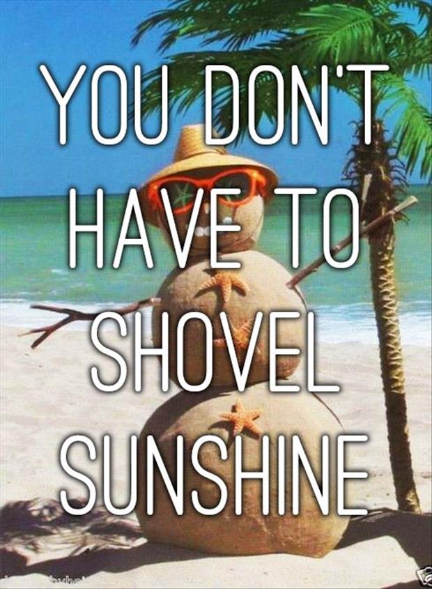 you don't have to shovel sunshine