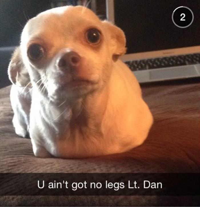 you aint' got no legs