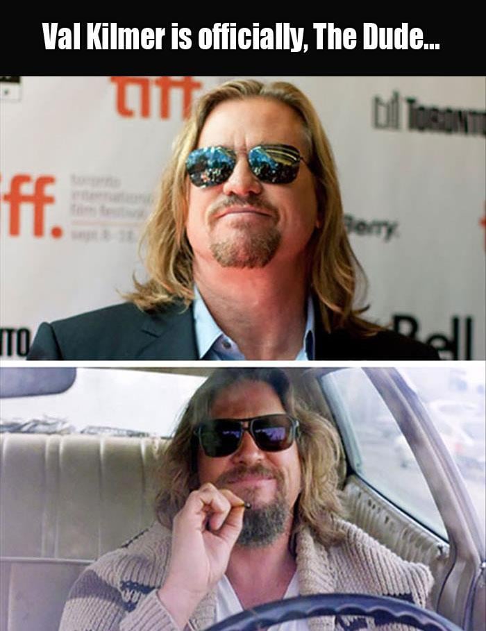 a val kilmer is the dude