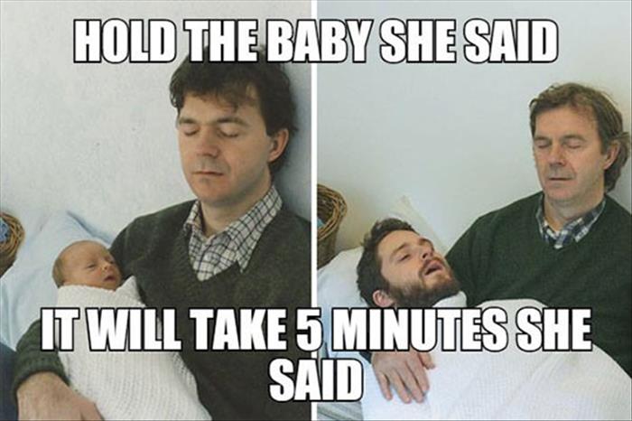 hold the baby she said