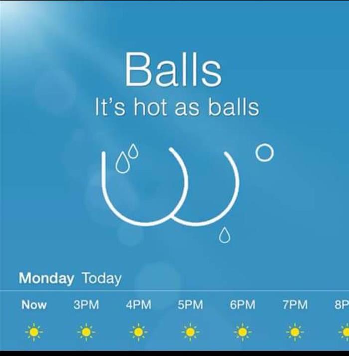 it's as hot as balls