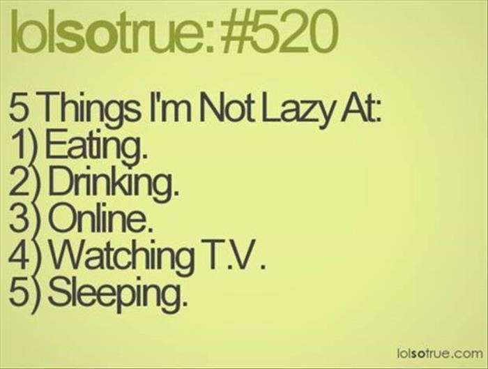 things I'm not lazy at