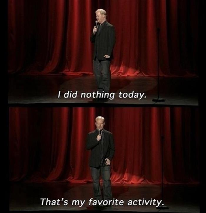 when I do nothing