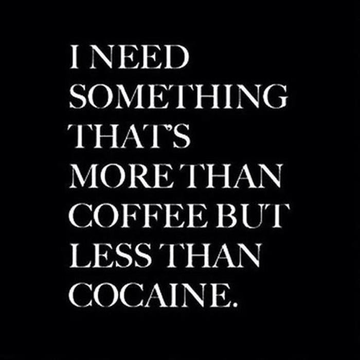 I need something that is more than coffee