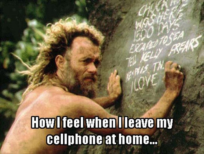 when I leave my cell phone at home