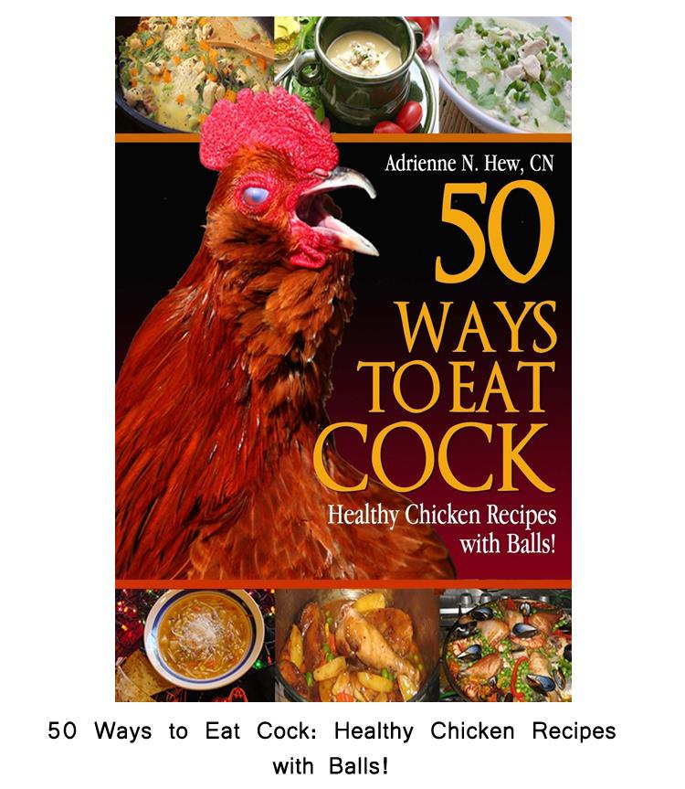 50 Ways to Eat Cock Healthy Chicken Recipes with Balls!