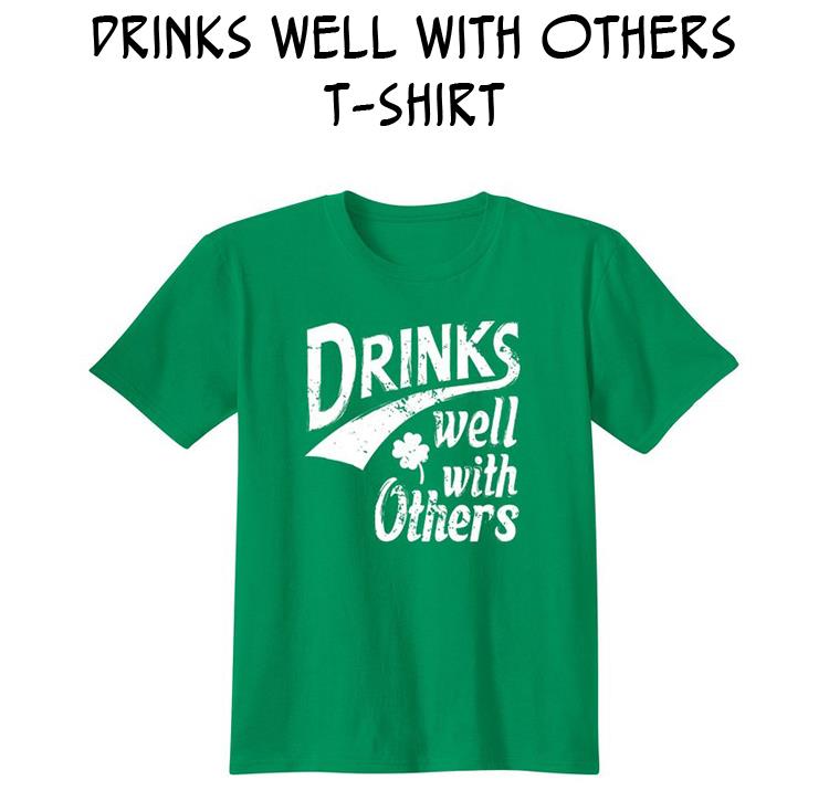 Drinks Well With Others T-Shirt