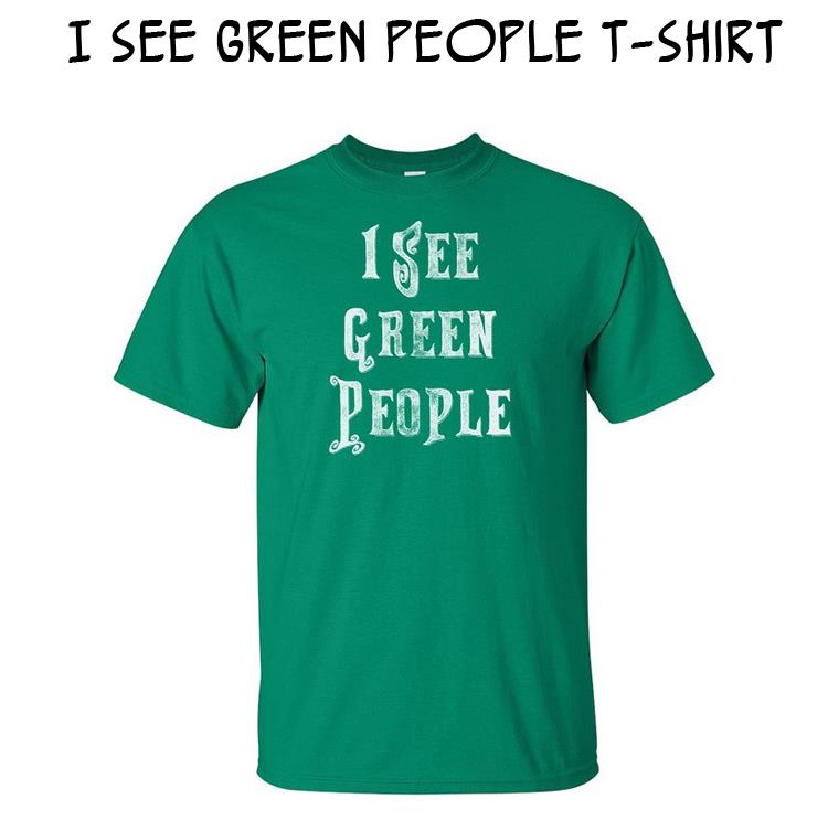I See Green People T-Shirt